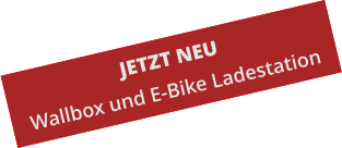 JETZT NEU Wallbox und E-Bike Ladestation